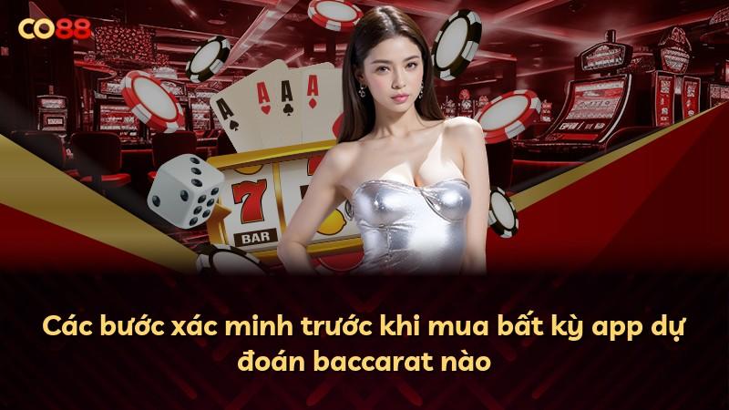 Các bước xác minh trước khi mua bất kỳ app dự đoán baccarat nào