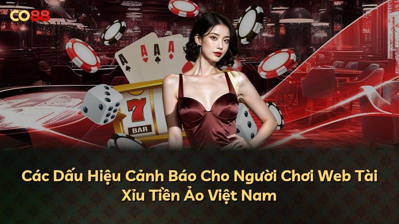 Các Dấu Hiệu Cảnh Báo Cho Người Chơi Web Tài Xỉu Tiền Ảo Việt Nam