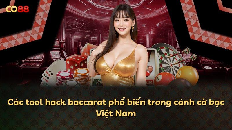Các tool hack baccarat phổ biến trong cảnh cờ bạc Việt Nam