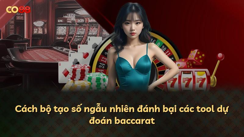 Cách bộ tạo số ngẫu nhiên đánh bại các tool dự đoán baccarat