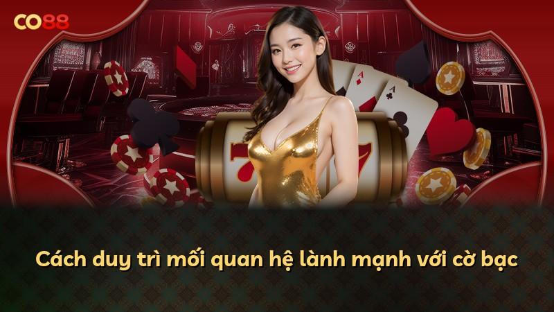 Cách duy trì mối quan hệ lành mạnh với cờ bạc