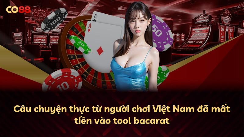 Câu chuyện thực từ người chơi Việt Nam đã mất tiền vào tool bacarat
