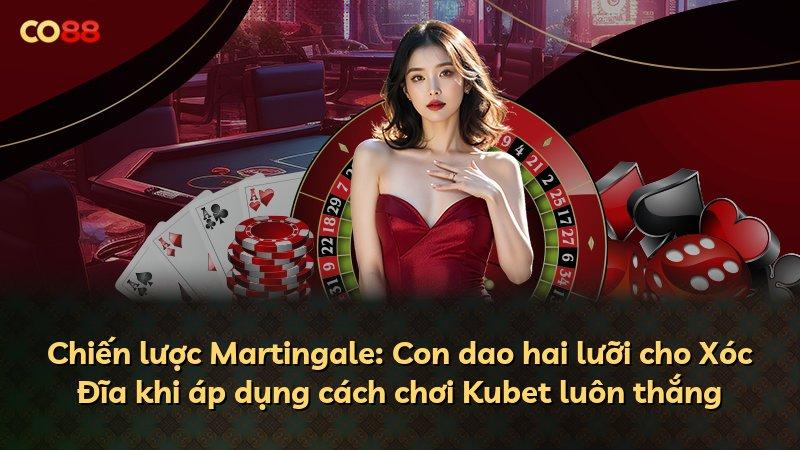 Chiến lược Martingale: Con dao hai lưỡi cho Xóc Đĩa khi áp dụng cách chơi Kubet luôn thắng