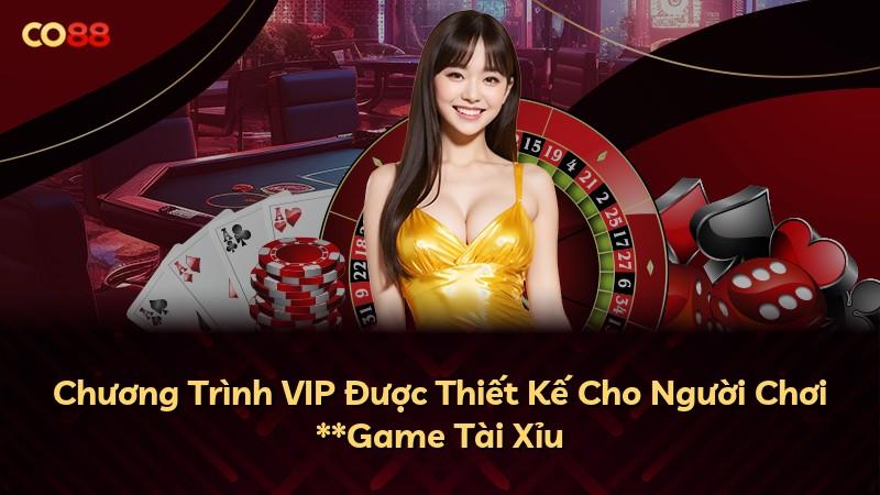 Chương Trình VIP Được Thiết Kế Cho Người Chơi **Game Tài Xỉu