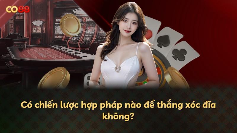 Có chiến lược hợp pháp nào để thắng xóc đĩa không?
