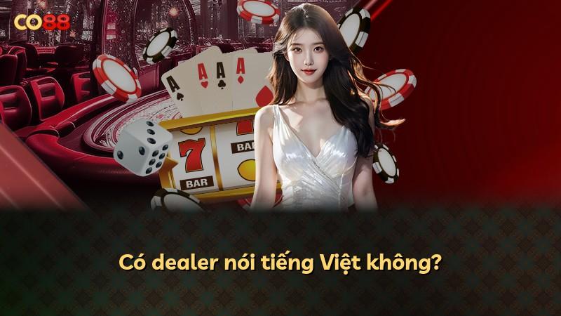 Có dealer nói tiếng Việt không?