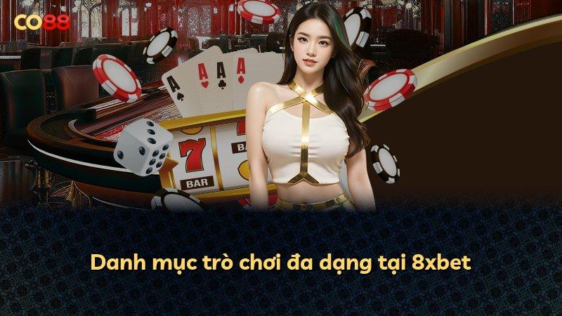 Danh mục trò chơi đa dạng tại 8xbet