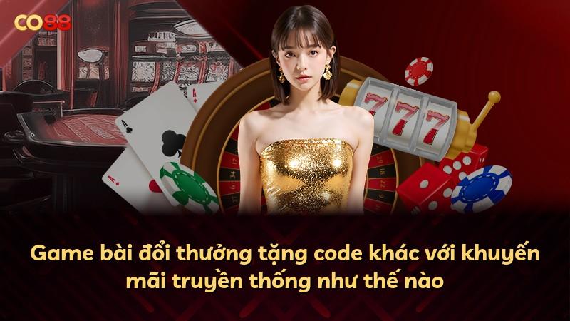 Game bài đổi thưởng tặng code khác với khuyến mãi truyền thống như thế nào