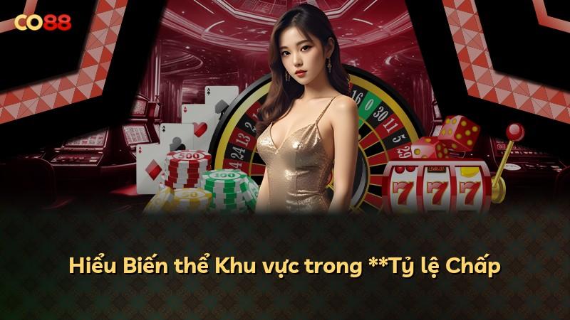Hiểu Biến thể Khu vực trong **Tỷ lệ Chấp