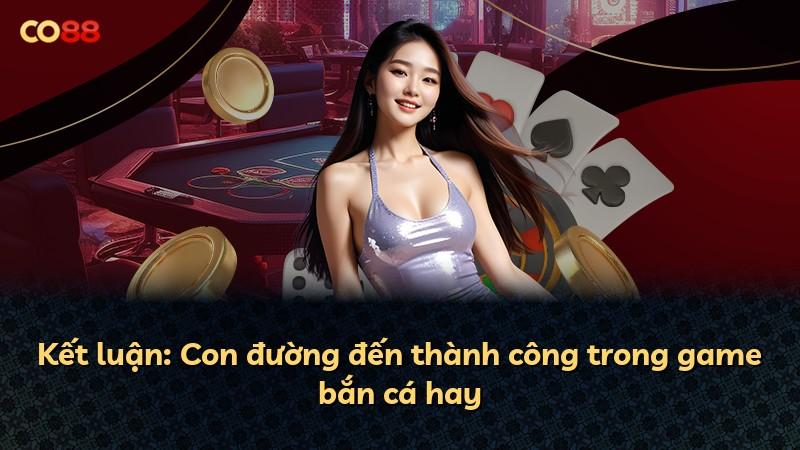 Kết luận: Con đường đến thành công trong game bắn cá hay