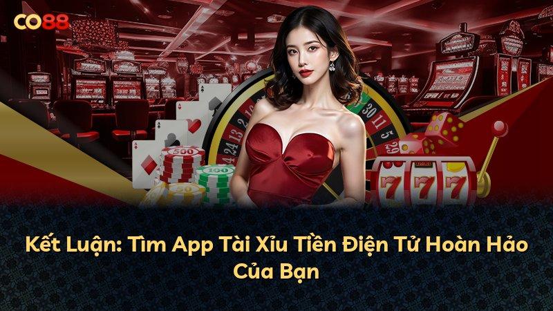 Kết Luận: Tìm App Tài Xỉu Tiền Điện Tử Hoàn Hảo Của Bạn