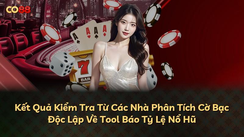 Kết Quả Kiểm Tra Từ Các Nhà Phân Tích Cờ Bạc Độc Lập Về Tool Báo Tỷ Lệ Nổ Hũ