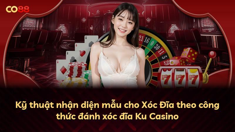 Kỹ thuật nhận diện mẫu cho Xóc Đĩa theo công thức đánh xóc đĩa Ku Casino