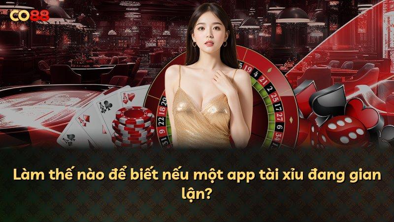 Làm thế nào để biết nếu một app tài xỉu đang gian lận?