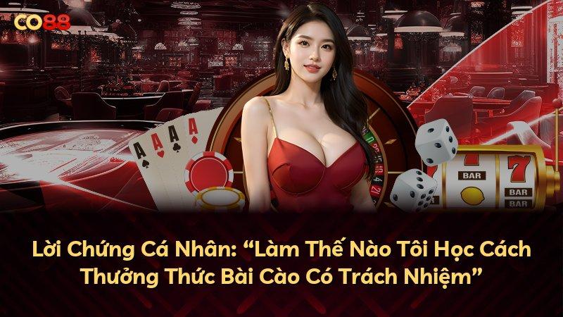 Lời Chứng Cá Nhân: “Làm Thế Nào Tôi Học Cách Thưởng Thức Bài Cào Có Trách Nhiệm”