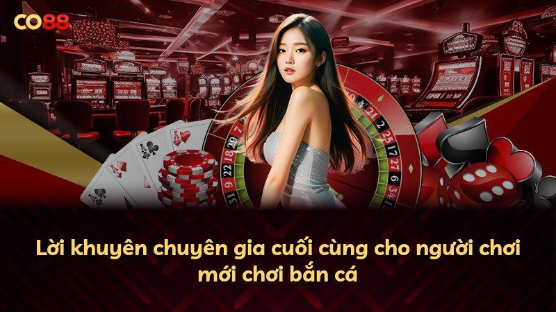Lời khuyên chuyên gia cuối cùng cho người chơi mới chơi bắn cá