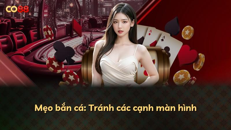 Mẹo bắn cá: Tránh các cạnh màn hình