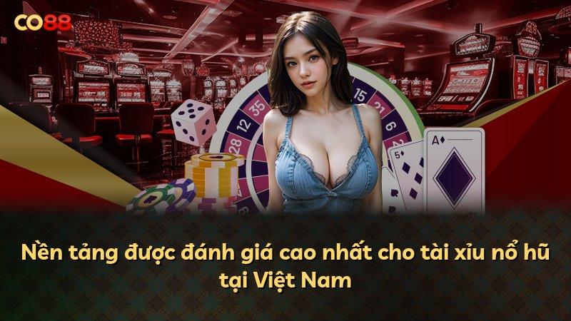 Nền tảng được đánh giá cao nhất cho tài xỉu nổ hũ tại Việt Nam