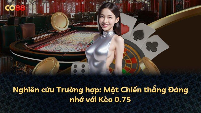 Nghiên cứu Trường hợp: Một Chiến thắng Đáng nhớ với Kèo 0.75