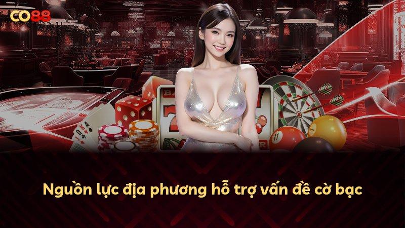 Nguồn lực địa phương hỗ trợ vấn đề cờ bạc