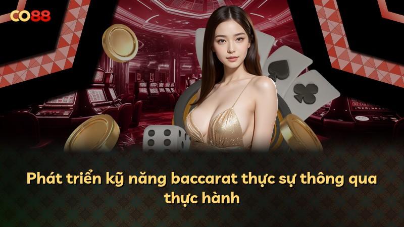 Phát triển kỹ năng baccarat thực sự thông qua thực hành