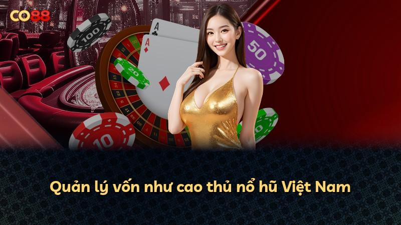 Quản lý vốn như cao thủ nổ hũ Việt Nam