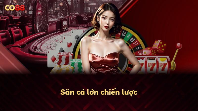 Săn cá lớn chiến lược