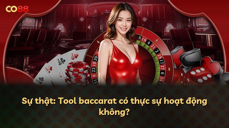Sự thật: Tool baccarat có thực sự hoạt động không?