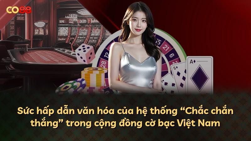 Sức hấp dẫn văn hóa của hệ thống “Chắc chắn thắng” trong cộng đồng cờ bạc Việt Nam