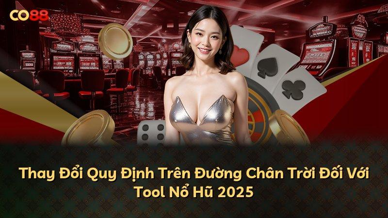 Thay Đổi Quy Định Trên Đường Chân Trời Đối Với Tool Nổ Hũ 2025