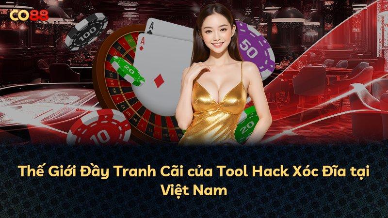 Thế Giới Đầy Tranh Cãi của Tool Hack Xóc Đĩa tại Việt Nam
