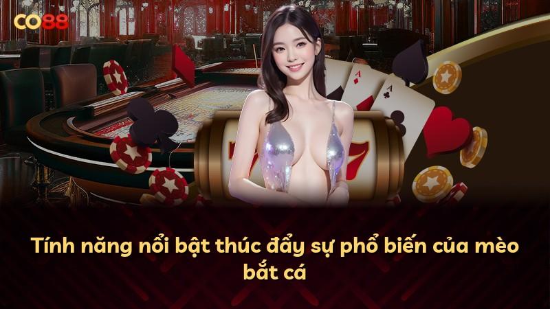 Tính năng nổi bật thúc đẩy sự phổ biến của mèo bắt cá
