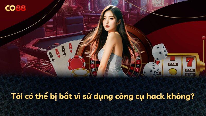 Tôi có thể bị bắt vì sử dụng công cụ hack không?