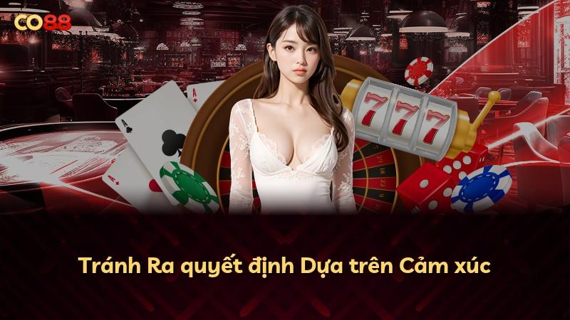 Tránh Ra quyết định Dựa trên Cảm xúc