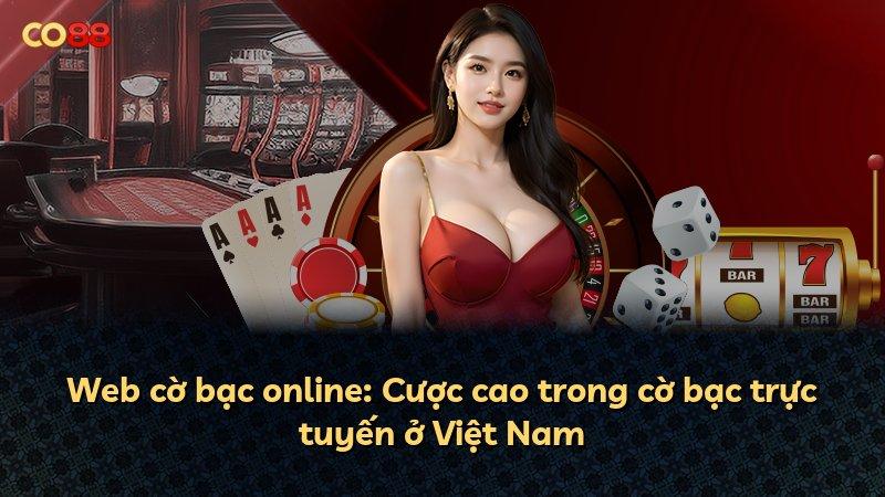 Web cờ bạc online: Cược cao trong cờ bạc trực tuyến ở Việt Nam
