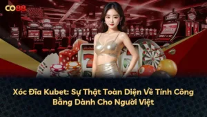 Xóc Đĩa Kubet: Sự Thật Toàn Diện Về Tính Công Bằng Dành Cho Người Việt