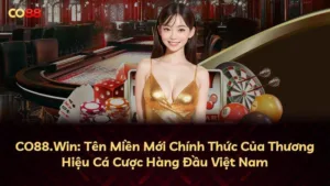 CO88.Win: Tên Miền Mới Chính Thức Của Thương Hiệu Cá Cược Hàng Đầu Việt Nam