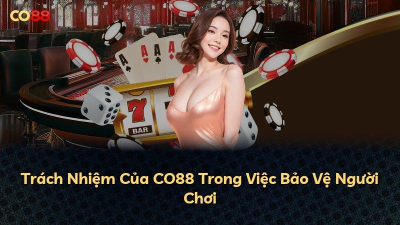 Trách Nhiệm Của CO88 Trong Việc Bảo Vệ Người Chơi